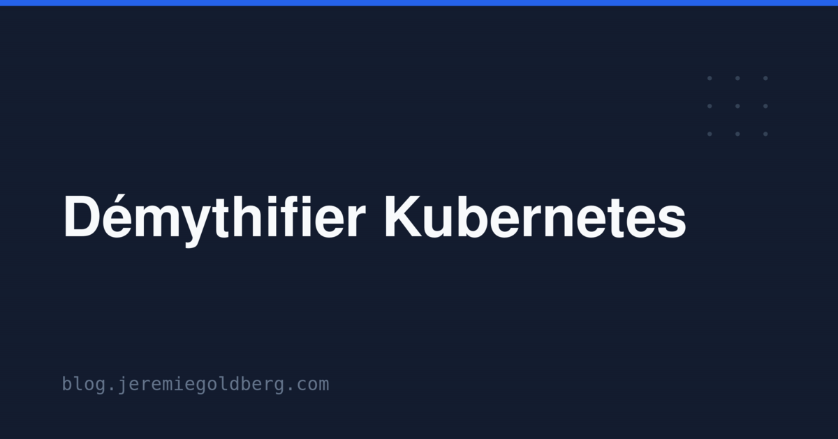 Démythifier Kubernetes